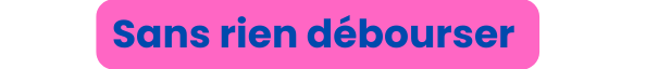 Sans rien débourser