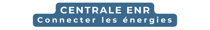 CENTRALE ENR Connecter les énergies